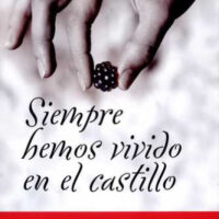 SIEMPRE HEMOS VIVIDO EN EL CASTILLO