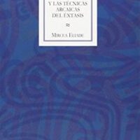 EL CHAMANISMO Y LAS TÉCNICAS ARCAICAS DEL ÉXTASIS