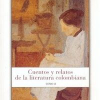 Cuentos y Relatos de la Literatura Colombiana Vol. 2