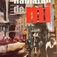 HABLARAN DE MI