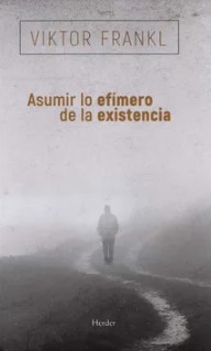 ASUMIR LO EFIMERO DE LA EXISTENCIA
