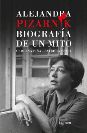 ALEJANDRA PIZARNIK BIOGRAFÍA DE UN MITO