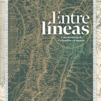Entre líneas: una historia de Colombia en mapas