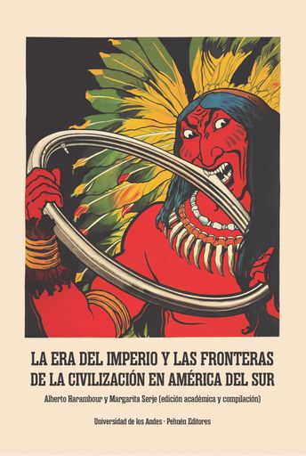 LA ERA DEL IMPERIO Y LAS FRONTERAS DE LA CIVILIZACION EN AMERICA DEL SUR