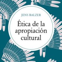 ETICA DE LA APROPIACIÓN CULTURAL