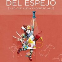 A TRAVÉS DEL ESPEJO (Y LO QUE ALICIA ENCONTRÓ ALLÍ)