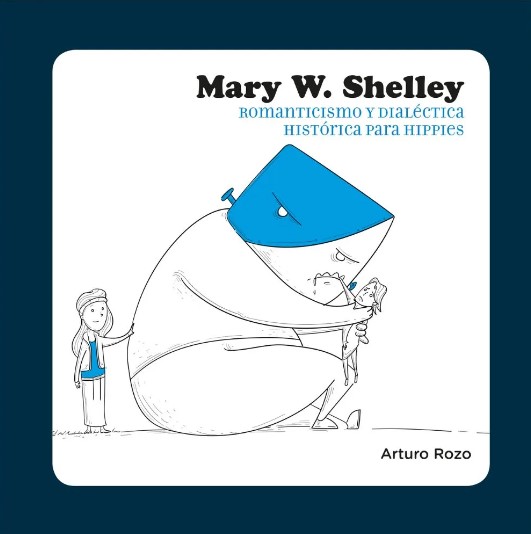 MARY W. SHELLEY: ROMANTICISMO Y DIALÉCTICA HISTÓRICA PARA HIPPIES