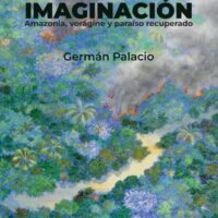 Fronteras y horizontes de la imaginación: Amazonia, vorágine y paraíso recuperado