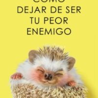 Cómo dejar de ser tu peor enemigo