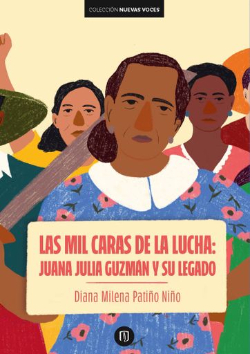 JUANA JULIA GUZMÁN: LAS MIL CARAS DE LA LUCHA