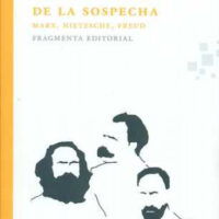 Los Maestros de la sospecha: Marx, Nietzsche, Freud