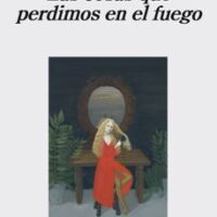 LAS COSAS QUE PERDIMOS EN EL FUEGO