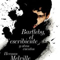 BARTKEBY, EL ESCRIBIENTE Y OTROS CUENTOS