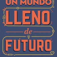 Un mundo lleno de futuro