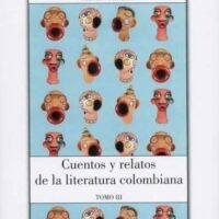 CUENTOS Y RELATOS DE LA LITERATURA COLOMBIANA III
