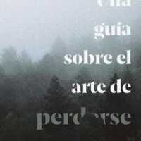 UNA GUIA SOBRE EL ARTE DE PERDERSE
